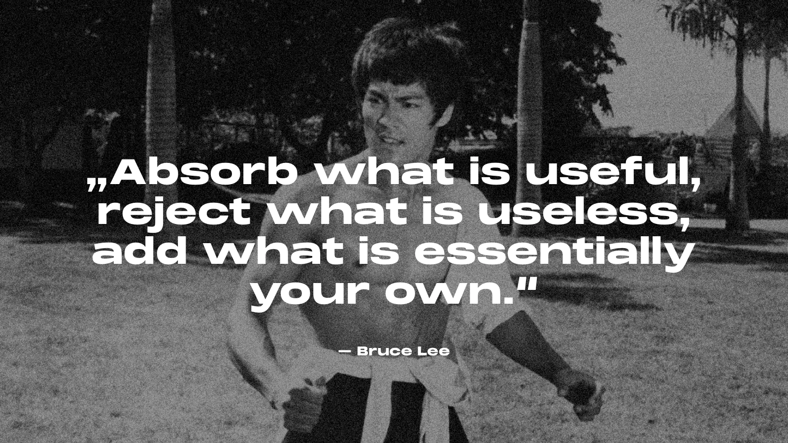 Bruce Lee, passend zum Thema Markentonalität bei KI: „Absorb what is useful, reject what is useless, add what is essentially your own."